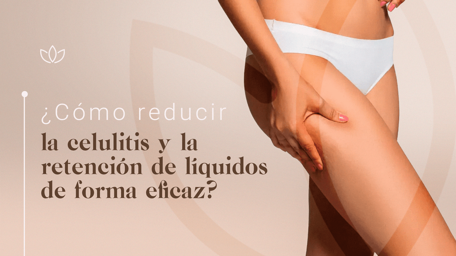 Cómo reducir la celulitis y la retención de líquidos en Madrid