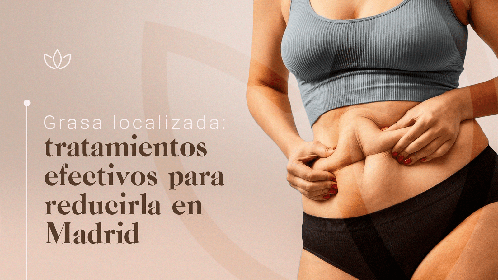 Grasa localizada: tratamientos efectivos para reducirla en Madrid